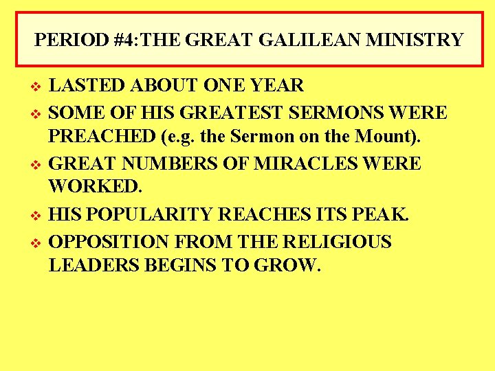 PERIOD #4: THE GREAT GALILEAN MINISTRY v v v LASTED ABOUT ONE YEAR SOME