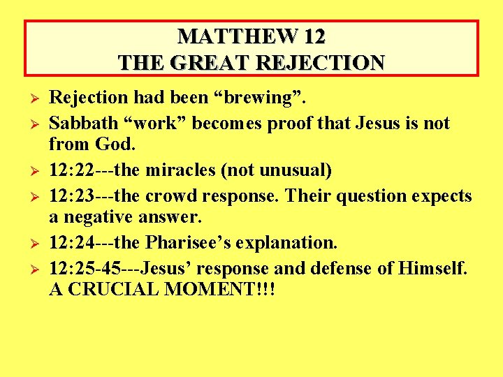 MATTHEW 12 THE GREAT REJECTION Ø Ø Ø Rejection had been “brewing”. Sabbath “work”