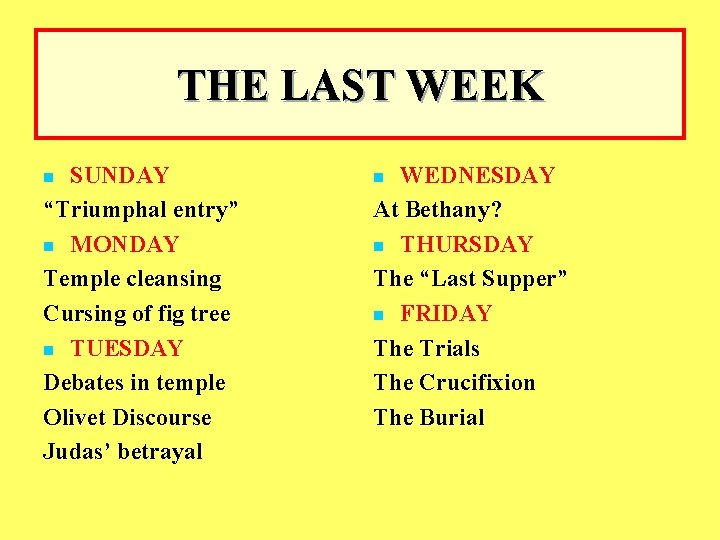 THE LAST WEEK SUNDAY “Triumphal entry” n MONDAY Temple cleansing Cursing of fig tree