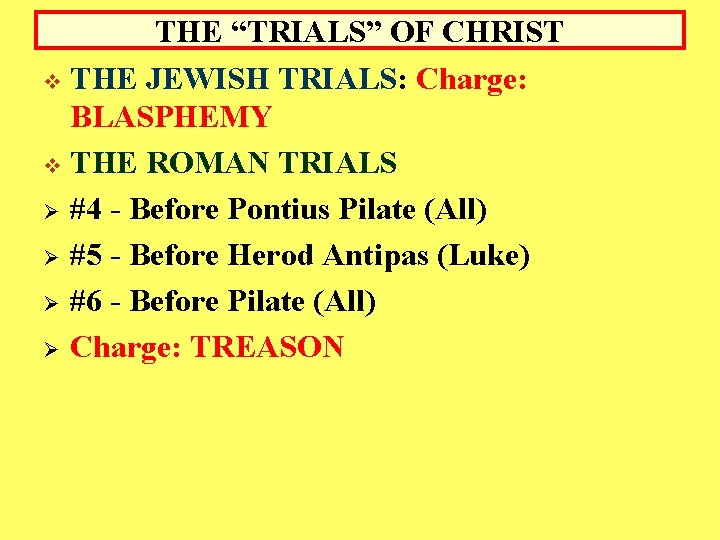 THE “TRIALS” OF CHRIST v THE JEWISH TRIALS: Charge: BLASPHEMY v THE ROMAN TRIALS