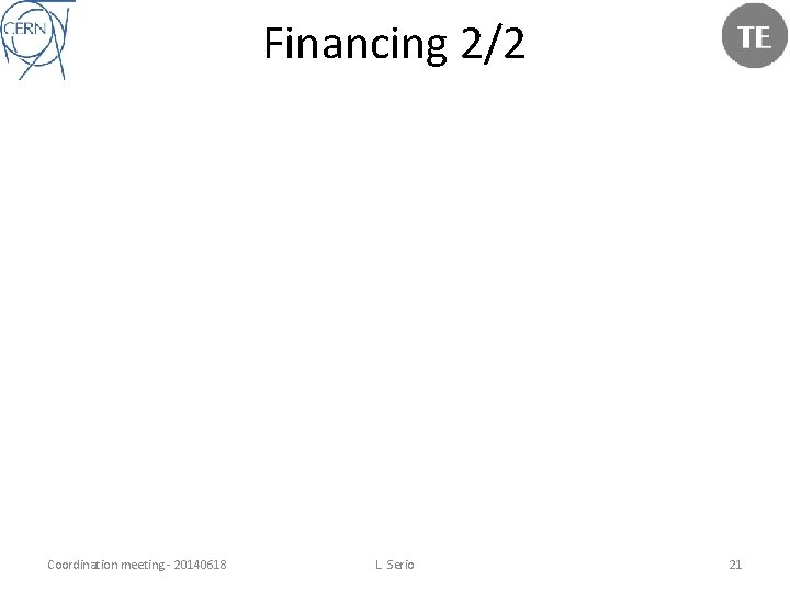 Financing 2/2 Coordination meeting - 20140618 L. Serio 21 