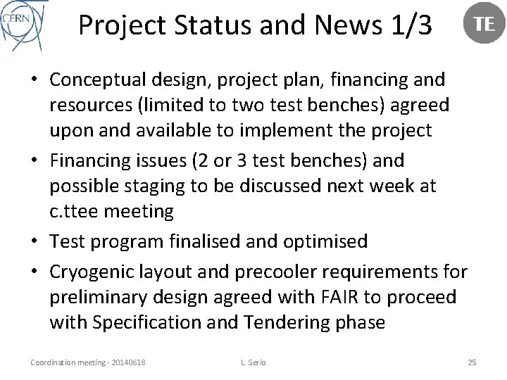 Project Status and News 1/3 • Conceptual design, project plan, financing and resources (limited