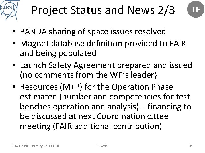 Project Status and News 2/3 • PANDA sharing of space issues resolved • Magnet