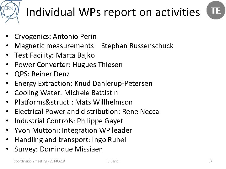 Individual WPs report on activities • • • • Cryogenics: Antonio Perin Magnetic measurements