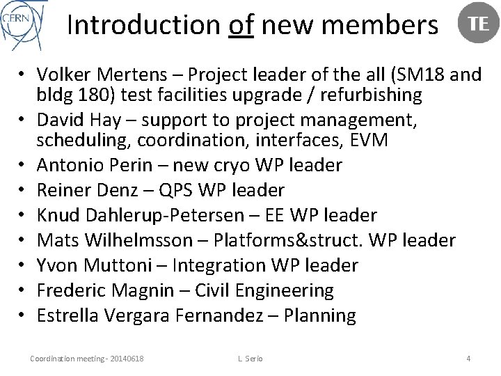 Introduction of new members • Volker Mertens – Project leader of the all (SM