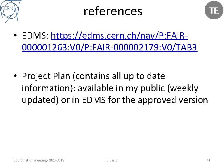 references • EDMS: https: //edms. cern. ch/nav/P: FAIR 000001263: V 0/P: FAIR-000002179: V 0/TAB