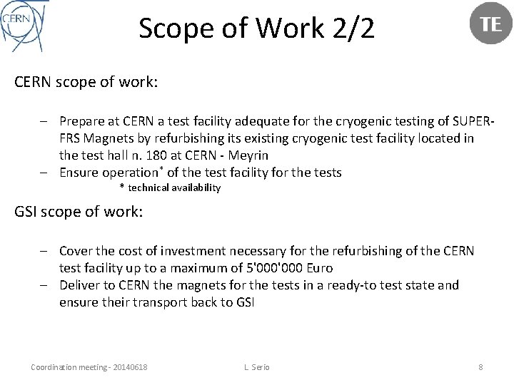 Scope of Work 2/2 CERN scope of work: ‒ Prepare at CERN a test