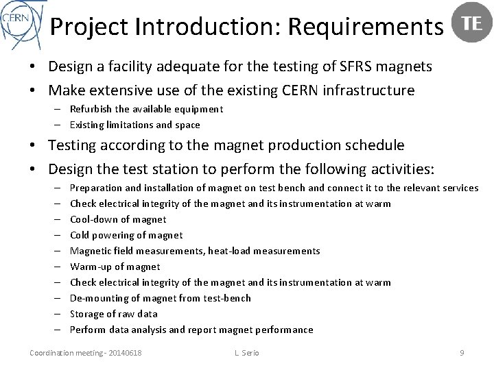 Project Introduction: Requirements • Design a facility adequate for the testing of SFRS magnets