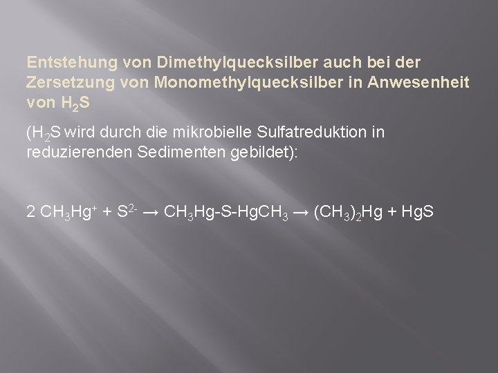 Entstehung von Dimethylquecksilber auch bei der Zersetzung von Monomethylquecksilber in Anwesenheit von H 2