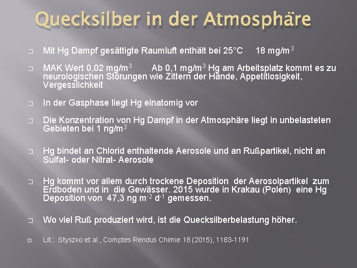 Quecksilber in der Atmosphäre � Mit Hg Dampf gesättigte Raumluft enthält bei 25°C 18