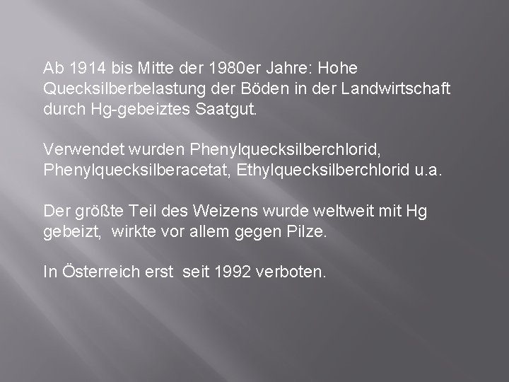 Ab 1914 bis Mitte der 1980 er Jahre: Hohe Quecksilberbelastung der Böden in der