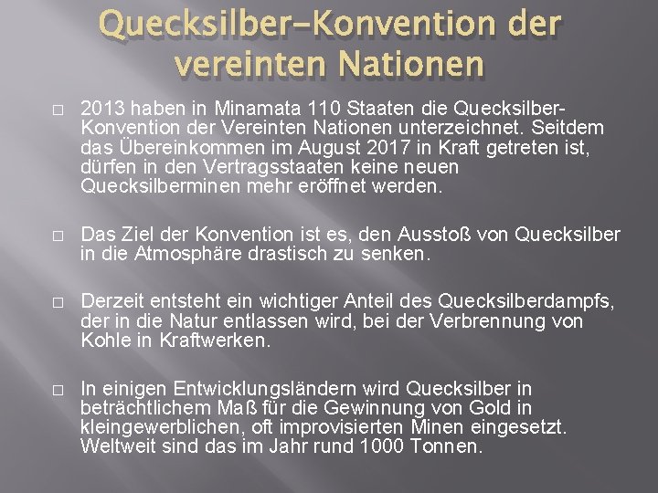 Quecksilber-Konvention der vereinten Nationen � 2013 haben in Minamata 110 Staaten die Quecksilber. Konvention