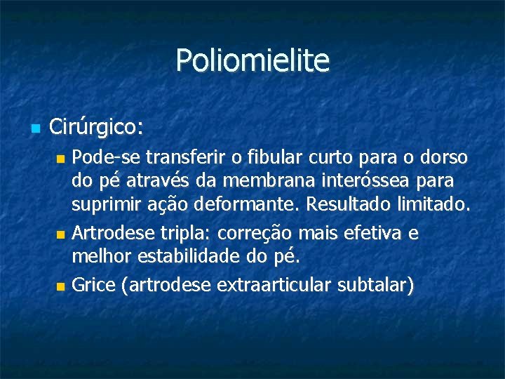 Poliomielite Cirúrgico: Pode-se transferir o fibular curto para o dorso do pé através da