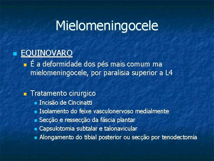 Mielomeningocele EQUINOVARO É a deformidade dos pés mais comum ma mielomeningocele, por paralisia superior