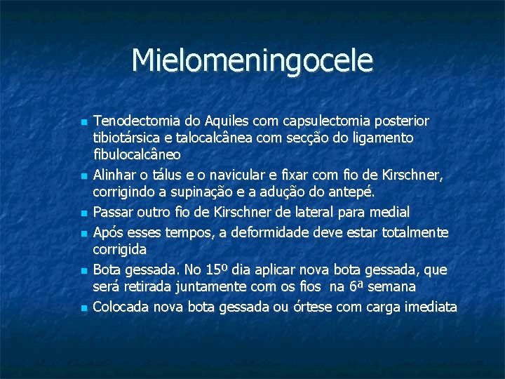 Mielomeningocele Tenodectomia do Aquiles com capsulectomia posterior tibiotársica e talocalcânea com secção do ligamento