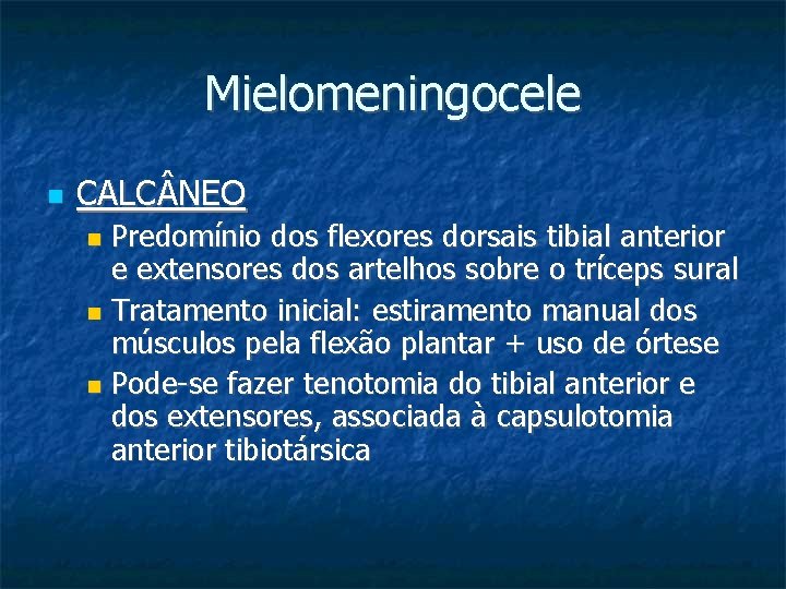 Mielomeningocele CALC NEO Predomínio dos flexores dorsais tibial anterior e extensores dos artelhos sobre