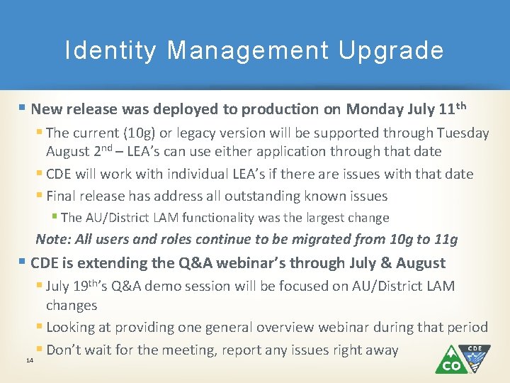 Identity Management Upgrade § New release was deployed to production on Monday July 11