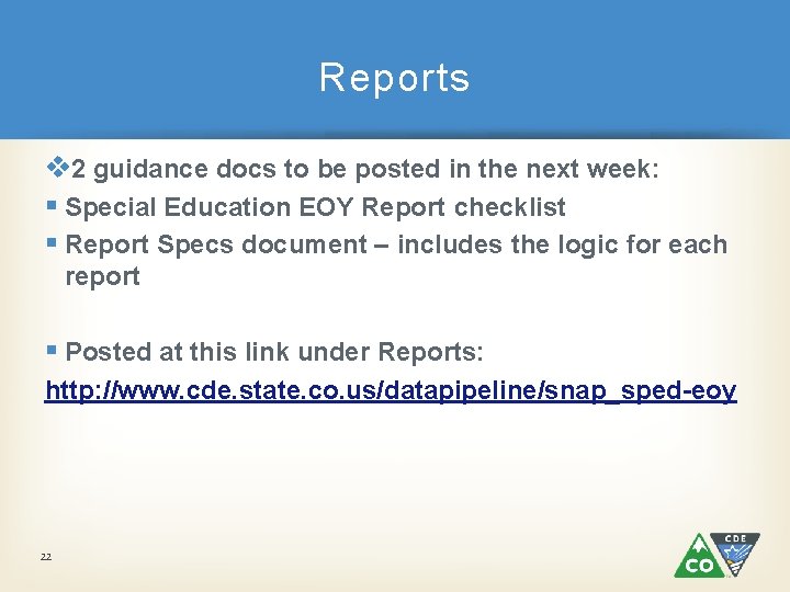 Reports v 2 guidance docs to be posted in the next week: § Special