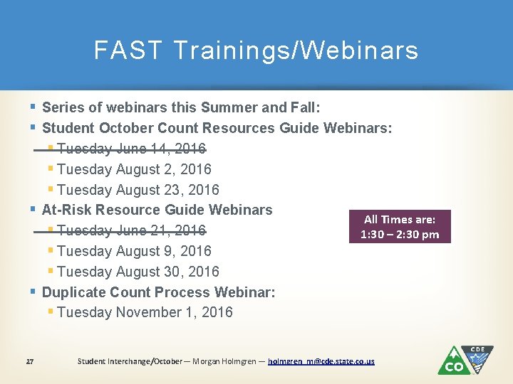 FAST Trainings/Webinars § Series of webinars this Summer and Fall: § Student October Count