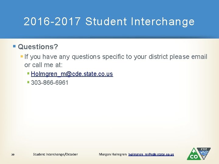 2016 -2017 Student Interchange § Questions? § If you have any questions specific to