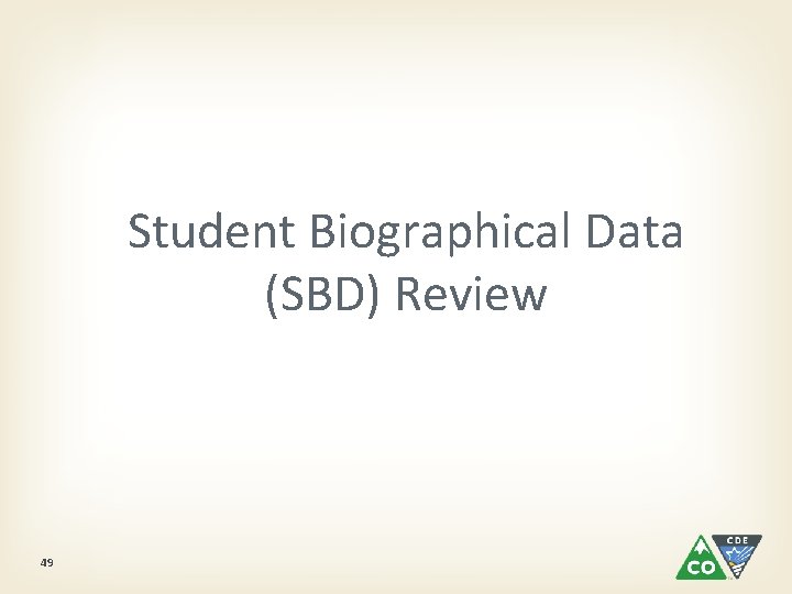 Student Biographical Data (SBD) Review 49 