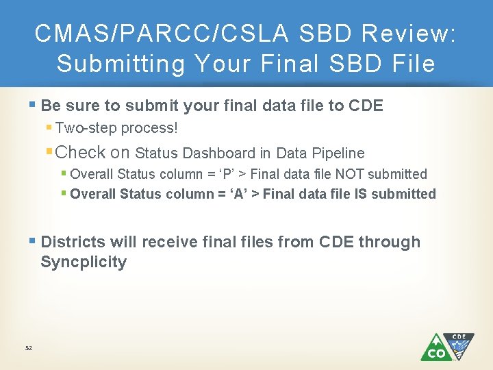 CMAS/PARCC/CSLA SBD Review: Submitting Your Final SBD File § Be sure to submit your