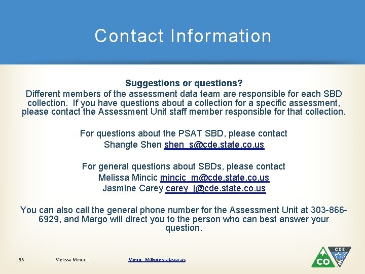 Contact Information Suggestions or questions? Different members of the assessment data team are responsible