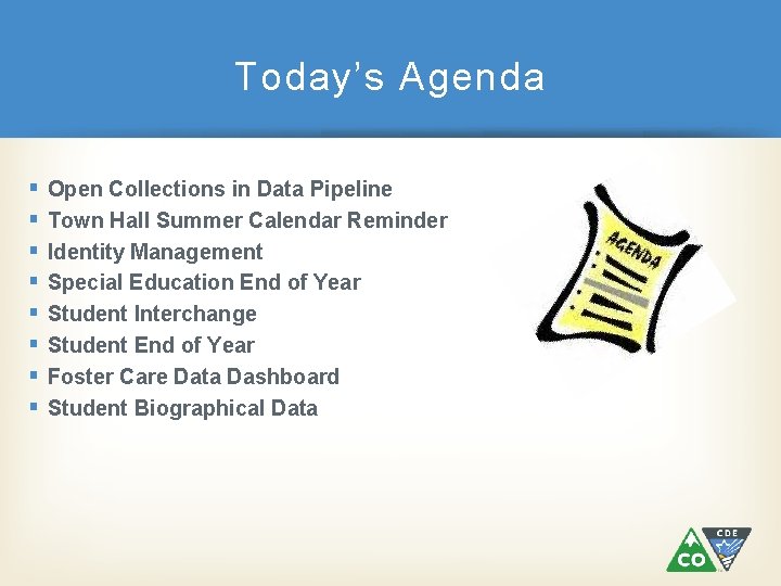 Today’s Agenda § § § § Open Collections in Data Pipeline Town Hall Summer