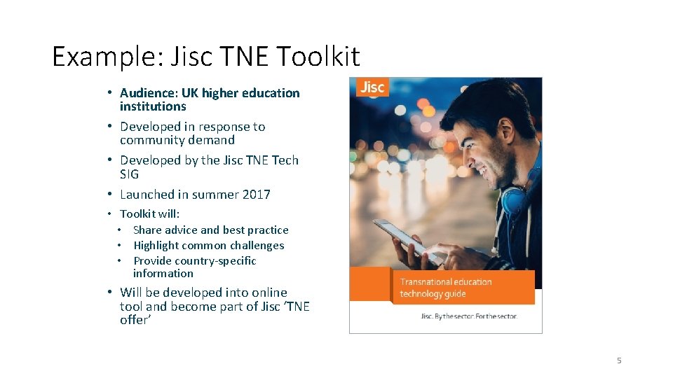 Example: Jisc TNE Toolkit • Audience: UK higher education institutions • Developed in response
