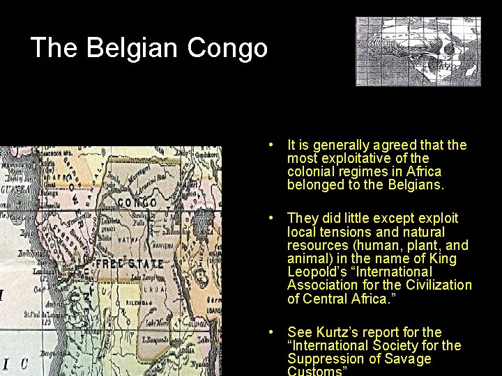The Belgian Congo • It is generally agreed that the most exploitative of the