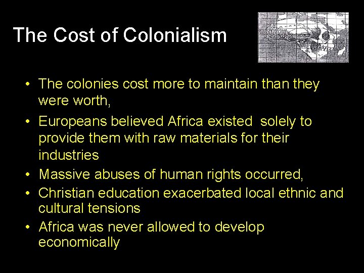The Cost of Colonialism • The colonies cost more to maintain than they were