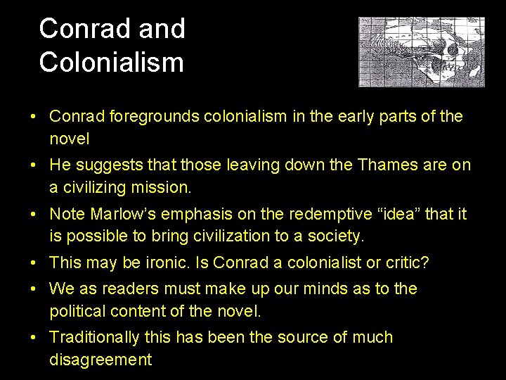 Conrad and Colonialism • Conrad foregrounds colonialism in the early parts of the novel