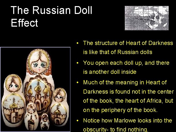 The Russian Doll Effect • The structure of Heart of Darkness is like that