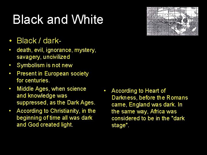 Black and White • Black / dark • death, evil, ignorance, mystery, savagery, uncivilized