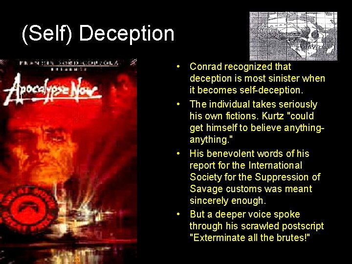 (Self) Deception • Conrad recognized that deception is most sinister when it becomes self-deception.