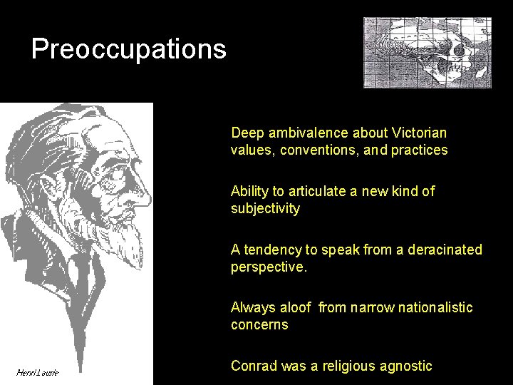 Preoccupations Deep ambivalence about Victorian values, conventions, and practices Ability to articulate a new