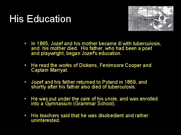 His Education • In 1865, Jozef and his mother became ill with tuberculosis, and