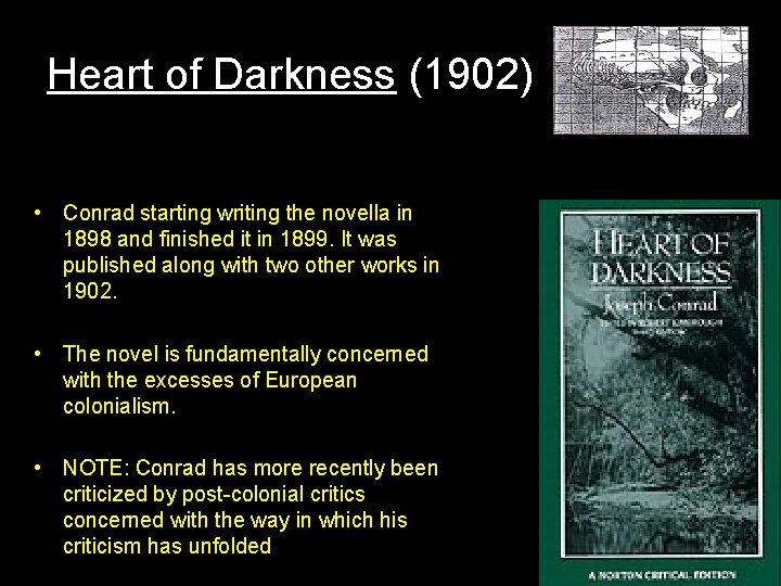 Heart of Darkness (1902) • Conrad starting writing the novella in 1898 and finished