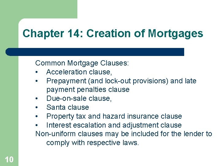 Chapter 14: Creation of Mortgages Common Mortgage Clauses: • Acceleration clause, • Prepayment (and
