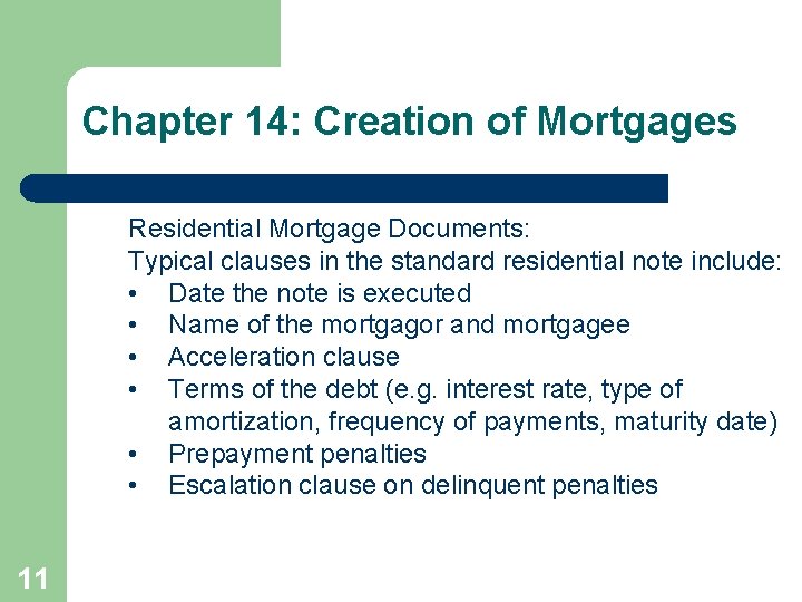 Chapter 14: Creation of Mortgages Residential Mortgage Documents: Typical clauses in the standard residential