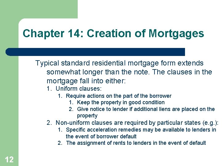 Chapter 14: Creation of Mortgages Typical standard residential mortgage form extends somewhat longer than