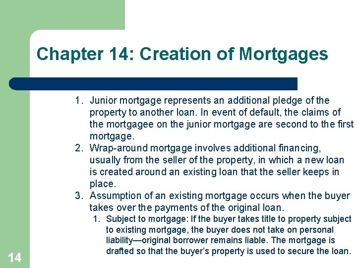 Chapter 14: Creation of Mortgages 1. Junior mortgage represents an additional pledge of the