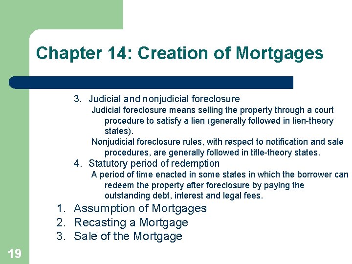 Chapter 14: Creation of Mortgages 3. Judicial and nonjudicial foreclosure Judicial foreclosure means selling