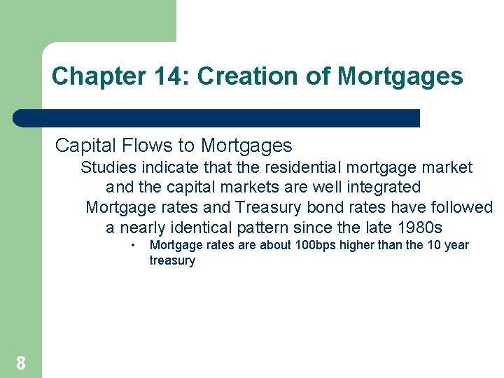 Chapter 14: Creation of Mortgages Capital Flows to Mortgages Studies indicate that the residential