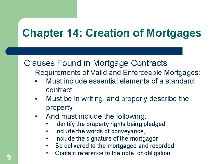 Chapter 14: Creation of Mortgages Clauses Found in Mortgage Contracts Requirements of Valid and