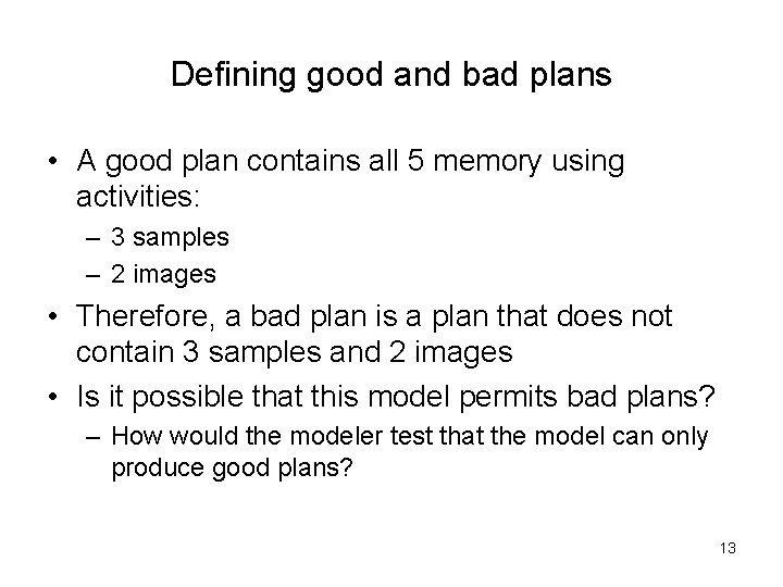 Defining good and bad plans • A good plan contains all 5 memory using