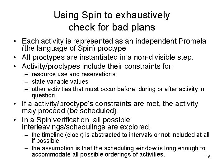 Using Spin to exhaustively check for bad plans • Each activity is represented as