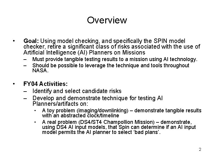 Overview • Goal: Using model checking, and specifically the SPIN model checker, retire a