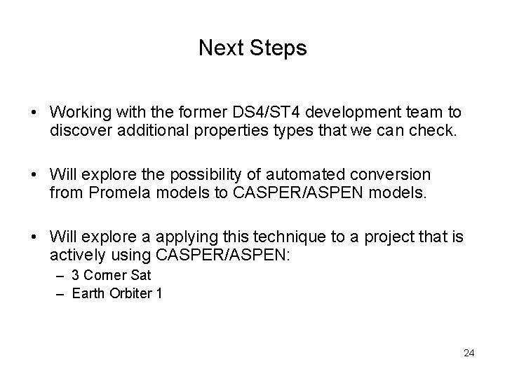 Next Steps • Working with the former DS 4/ST 4 development team to discover