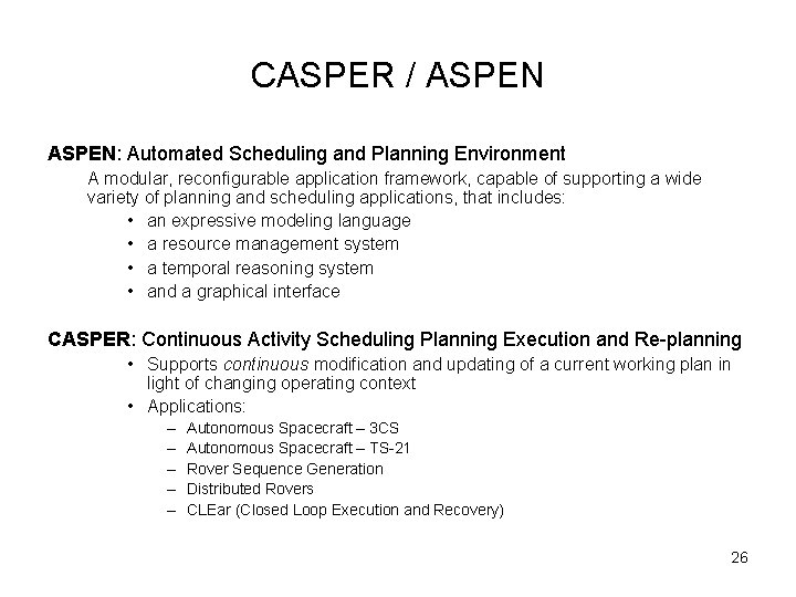 CASPER / ASPEN: Automated Scheduling and Planning Environment A modular, reconfigurable application framework, capable